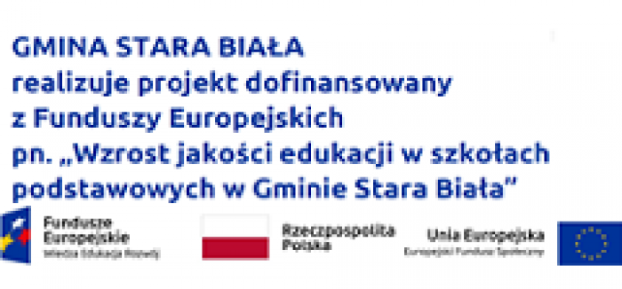 Projekt „Wzrost jakości edukacji w szkołach podstawowych w Gminie Stara Biała”